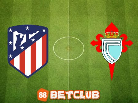 Soi kèo nhà cái Bet188: Atl. Madrid vs Celta Vigo – 02h00 – 11/09/2022